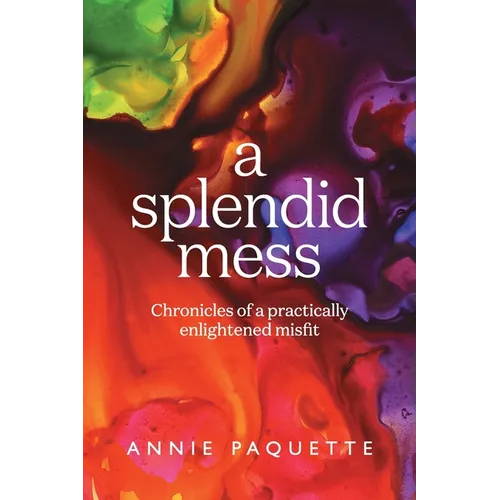 A Splendid Mess: Chronicles of a practically enlightened misfit