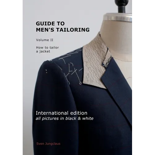 Guide to men's tailoring, Volume 2 (black & white): How to tailor a jacket