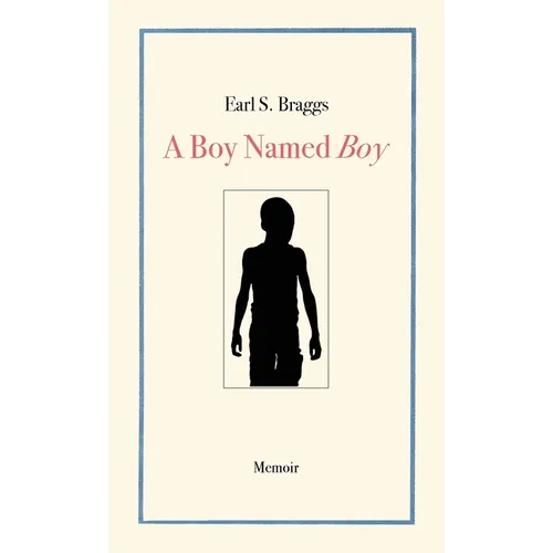 A Boy Named Boy: Growing Up Black in "Whitetown" During the 1960s, Hampstead, NC