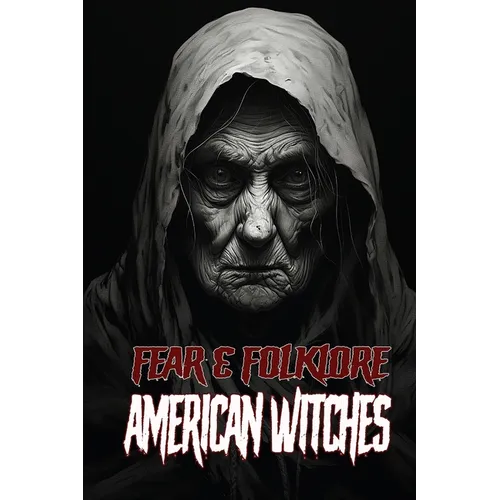 Fear & Folklore: American Witches