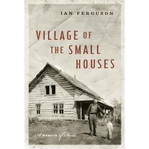 Village of the Small Houses: A Memoir of Sorts