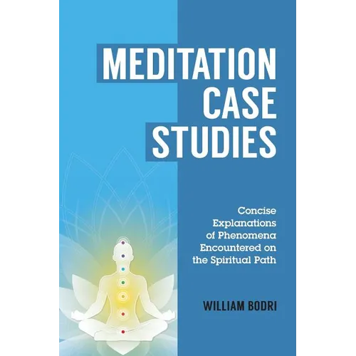 Meditation Case Studies: Concise Explanations of Phenomena Encountered on the Spiritual Path