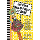 Between Men-O-Pause and Dead