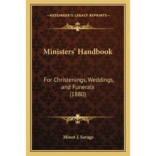 Ministers' Handbook: For Christenings, Weddings, and Funerals (1880)