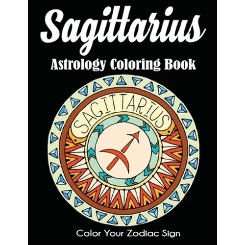 Sagittarius Astrology Coloring Book: Color Your Zodiac Sign