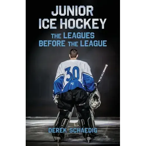 Junior Ice Hockey: The Leagues Before The League