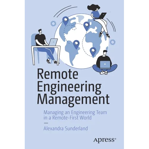 Remote Engineering Management: Managing an Engineering Team in a Remote-First World