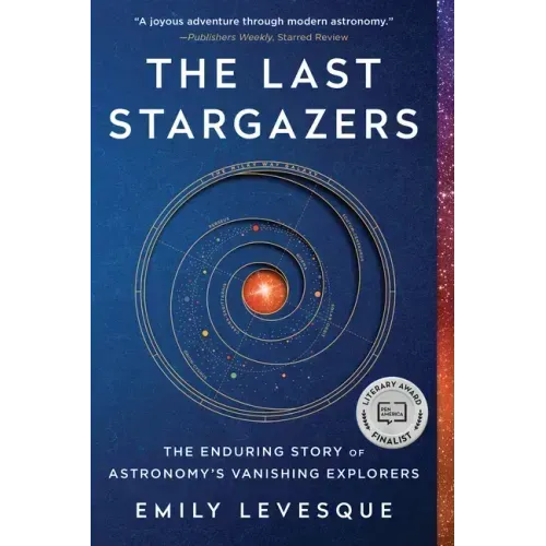 The Last Stargazers: The Enduring Story of Astronomy's Vanishing Explorers