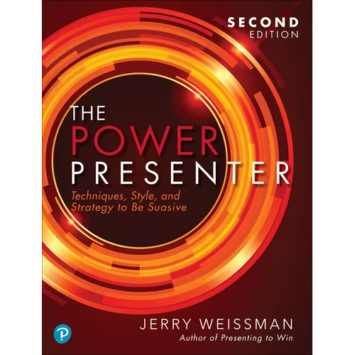 The Power Presenter: Techniques, Style, and Strategy to Be Suasive