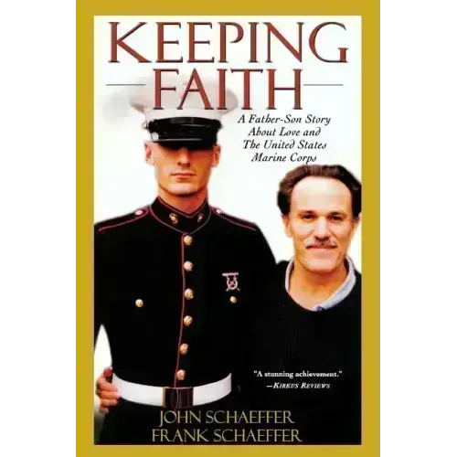 Keeping Faith: A Father-Son Story about Love and the United States Marine Corps