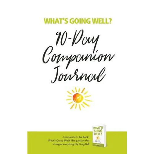 What's Going Well? Journal: 90-Day Companion Journal