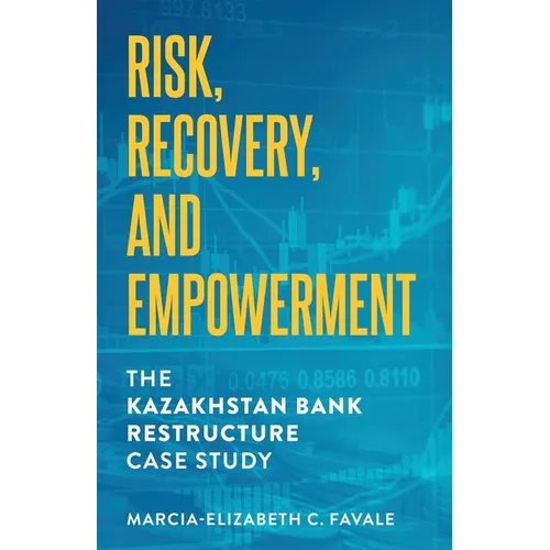 Risk, Recovery, and Empowerment: The Kazakhstan Bank Restructure Case Study