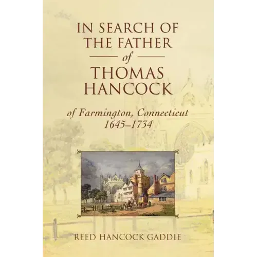 In Search of the Father of Thomas Hancock of Farmington, Connecticut, 1645-1734