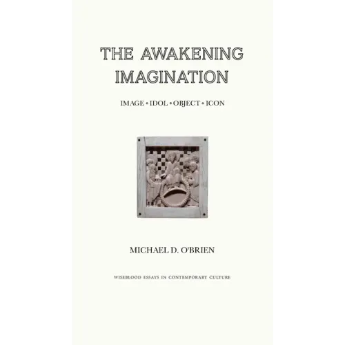 The Awakening Imagination: Image, Idol, Object, Icon