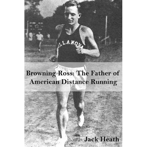 Browning Ross: Father of American Distance Running