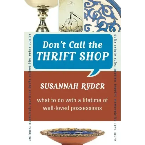 Don't Call the Thrift Shop: What to Do With a Lifetime of Well-Loved Possessions