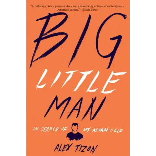 Big Little Man: In Search of My Asian Self