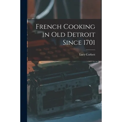 French Cooking in Old Detroit Since 1701