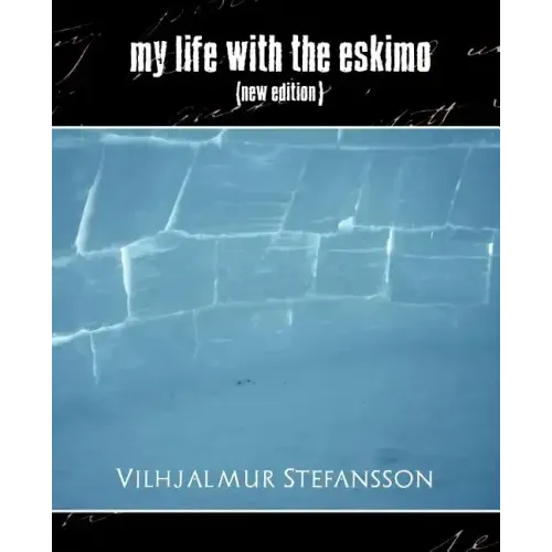 My Life with the Eskimo (New Edition)