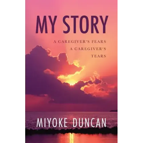 My Story: A Caregiver's Fears a Caregiver's Tears