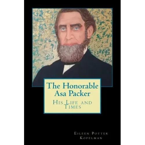 The Honorable Asa Packer: His LIfe and Times
