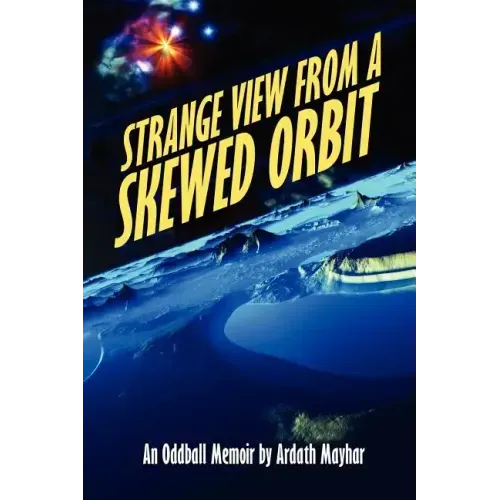 Strange View from a Skewed Orbit: An Oddball Memoir