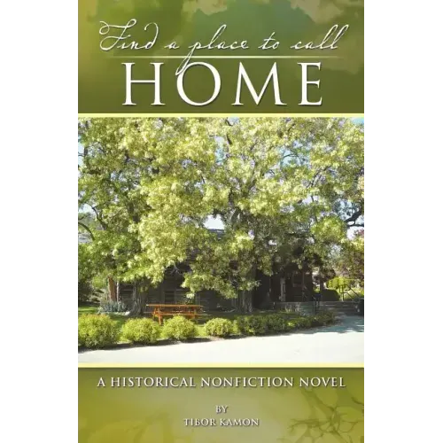 Find a Place to Call Home: A Historical Nonfiction Novel