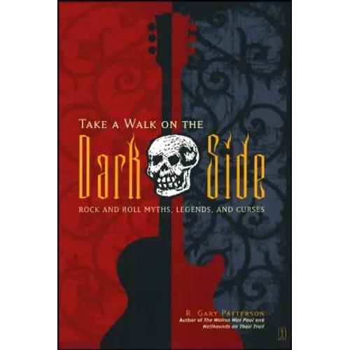 Take a Walk on the Dark Side: Rock and Roll Myths, Legends, and Curses