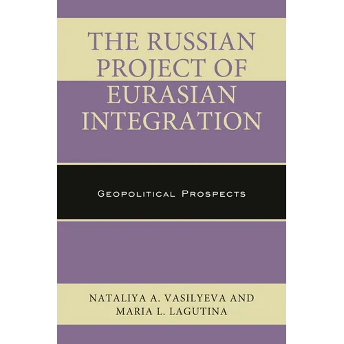 The Russian Project of Eurasian Integration: Geopolitical Prospects