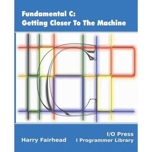 Fundamental C: Getting Closer To The Machine
