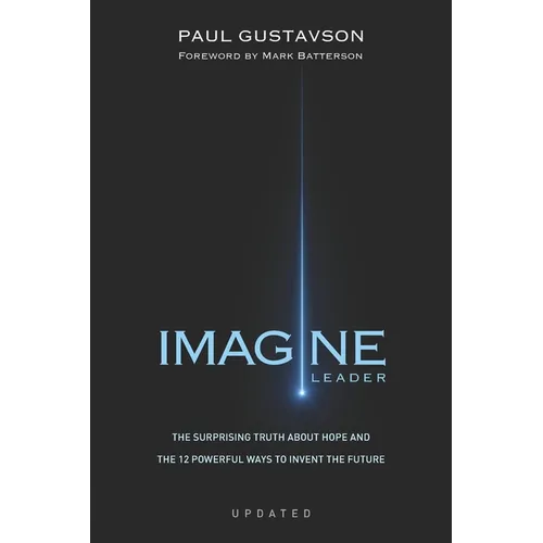 Imagine: The Surprising Truth about Hope and The 12 Powerful Ways to Invent the Future