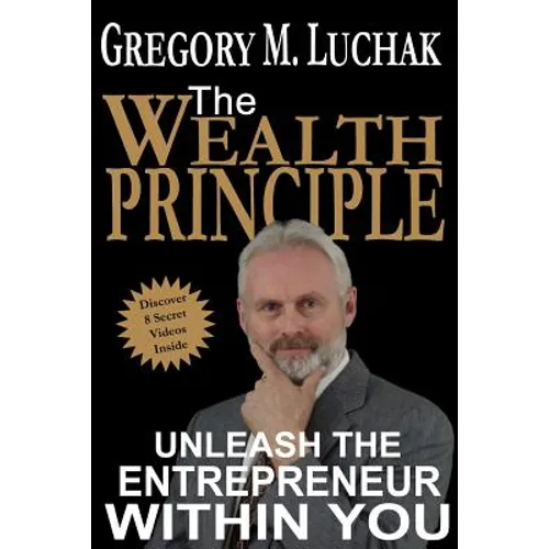 The Wealth Principle: Unleash The Entrepreneur Within You