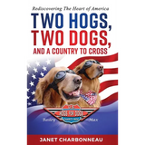 Two Hogs, Two Dogs, and a Country to Cross: Rediscovering the Heart of America - Hardcover