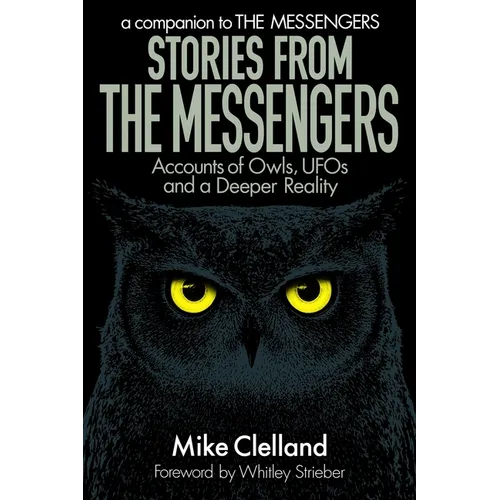 Stories from The Messengers: Accounts of Owls, UFOs and a Deeper Reality