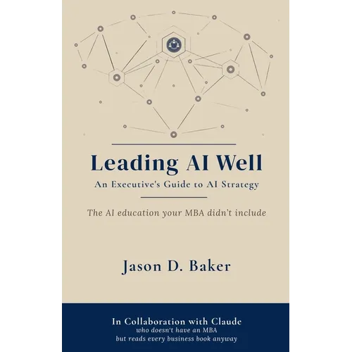 Leading AI Well: An Executive's Guide to AI Strategy
