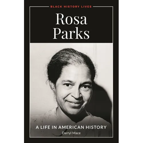 Rosa Parks: A Life in American History