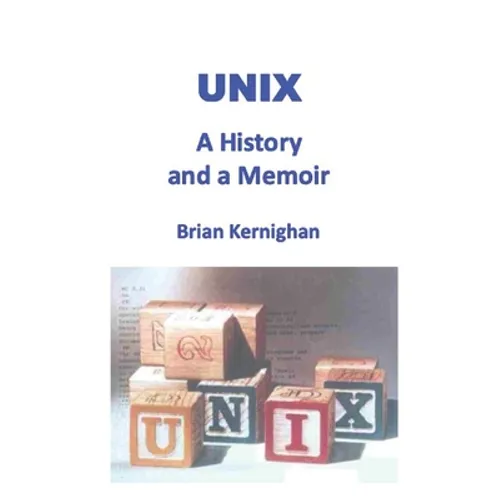Unix: A History and a Memoir