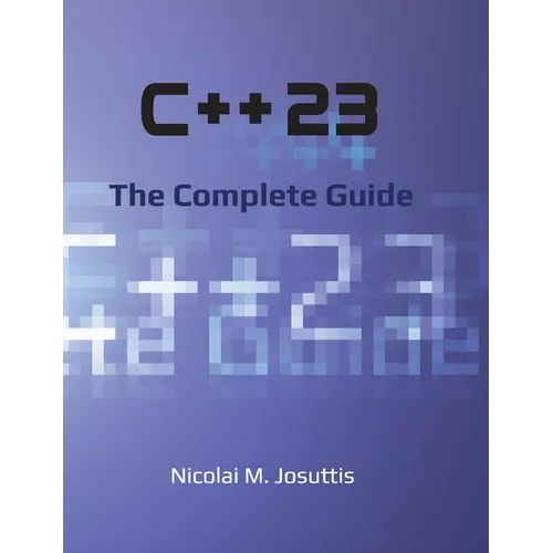 C++23 - The Complete Guide
