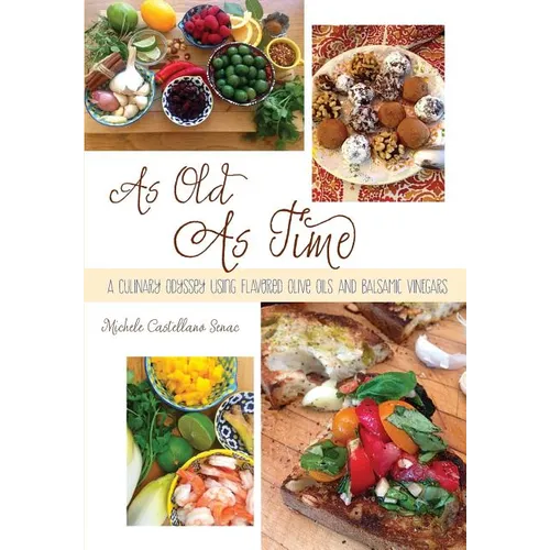 As Old As Time: A Culinary Odyssey Using Flavored Olive Oils and Balsamic Vinegars