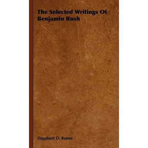 The Selected Writings of Benjamin Rush