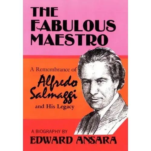 The Fabulous Maestro: A Remembrance of Alfredo Salmaggi and His Legacy
