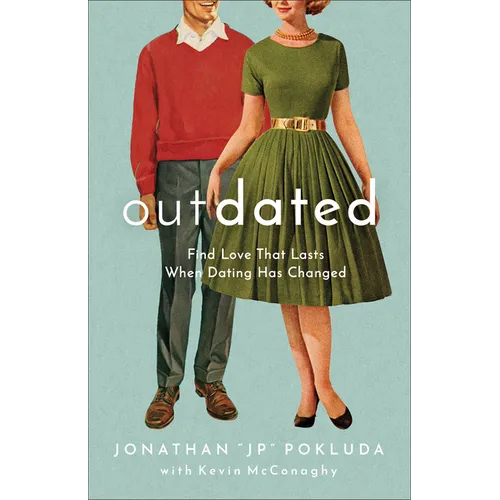 Outdated: Find Love That Lasts When Dating Has Changed