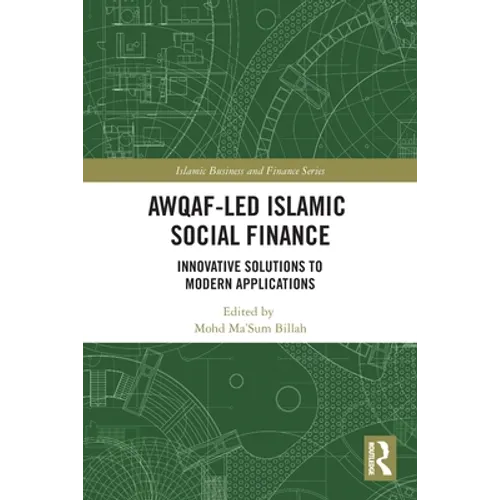 Awqaf-led Islamic Social Finance: Innovative Solutions to Modern Applications