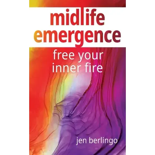 Midlife Emergence: Free Your Inner Fire