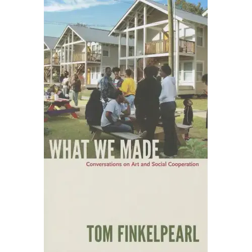 What We Made: Conversations on Art and Social Cooperation