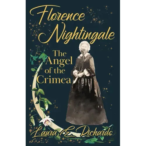 Florence Nightingale the Angel of the Crimea: With the Essay 'Representative Women' by Ingleby Scott