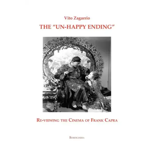 The "Un-Happy Ending" Re-Viewing the Cinema of Frank Capra