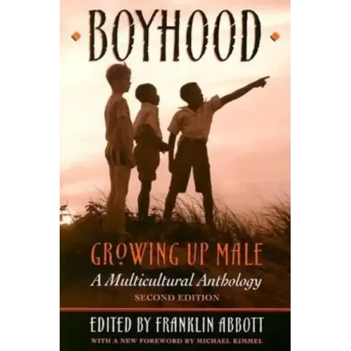 Boyhood, Growing Up Male a Multicultural Anthology (Revised)