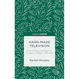 Hand-Made Television: Stop-Frame Animation for Children in Britain, 1961-1974 - Hardcover