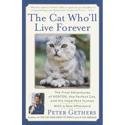 The Cat Who'll Live Forever: The Final Adventures of Norton, the Perfect Cat, and His Imperfect Human